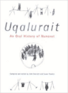 Uqalurait:An Oral History of Nunavut
