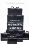 Disrobing the Aboriginal Industry: The Deception Behind Indigenous Cultural Preservation