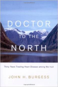 Doctor to the North: Thirty Years Treating Heart Disease Among the Inuit
