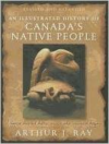 An Illustrated History of Canada's Native People: I Have Lived Here Since the World Began