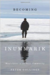 Becoming Inummarik: Men's Lives in an Inuit Community
