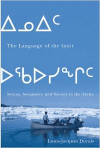 The Language of the Inuit:Syntax, Semantics, and Society in the Arctic