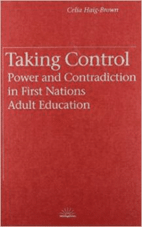 Taking Control: Power and Contradiction in First Nations Adult Education