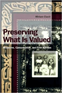 Preserving What Is Valued:Museums, Conservation, and First Nations