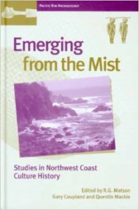 Emerging from the Mist:Studies in Northwest Coast Culture History