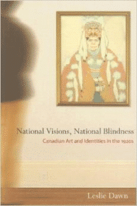 National Visions, National Blindness: Canadian Art and Identities in the 1920s