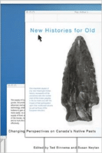 New Histories for Old: Changing Perspectives on Canada's Native Pasts