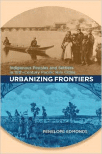 Urbanizing Frontiers:Indigenous Peoples and Settlers in 19th-Century Pacific Rim Cities