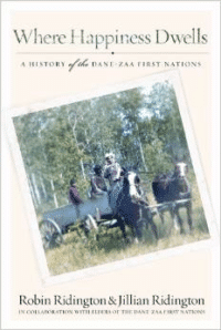 Where Happiness Dwells: A History of the Dane-Zaa First Nations