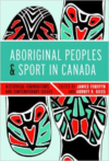 The Aboriginal Peoples and Sport in Canada: Historical Foundations and Contemporary Issues