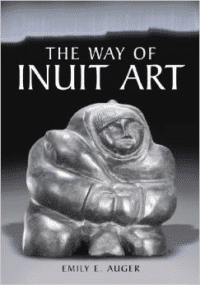 The Way of Inuit Art: Aesthetics and History in and Beyond the Arctic