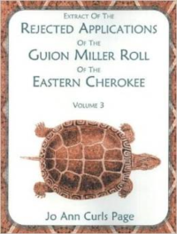 Extract of the Rejected Applications of the Guion Miller Roll of the Eastern Cherokee, Volume 3