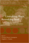 Unmaking Race, Remaking Soul: Transformative Aesthetics and the Practice of Freedom