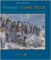 Navajo Long Walk: Tragic Story of a Proud Peoples Forced March from Homeland