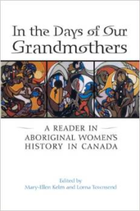 In the Days of Our Grandmothers: A Reader in Aboriginal Womens History in Canada