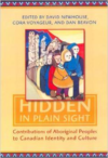 Hidden in Plain Sight:Contributions of Aboriginal Peoples to Canadian Identity and Culture, Volume 1