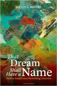 That Dream Shall Have a Name:Native Americans Rewriting America