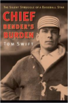 Chief Bender's Burden: The Silent Struggle of a Baseball Star