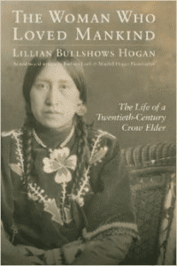 The Woman Who Loved Mankind: The Life of a Twentieth-Century Crow Elder