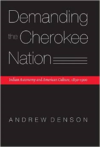 Demanding the Cherokee Nation: Indian Autonomy and American Culture, 1830-1900
