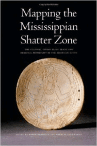 Mapping the Mississippian Shatter Zone: The Colonial Indian Slave Trade and Regional Instability in the American South