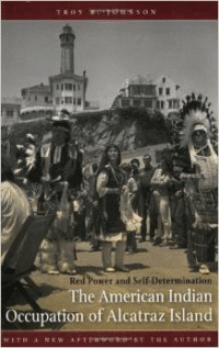 The American Indian Occupation of Alcatraz Island: Red Power and Self-Determination