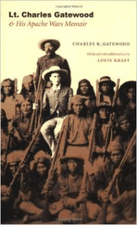 Lt. Charles Gatewood & His Apache Wars Memoir