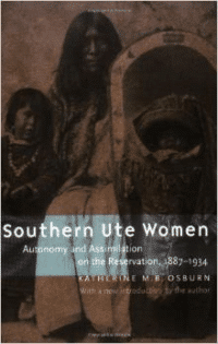 Southern Ute Women: Autonomy and Assimilation on the Reservation, 1887-1934