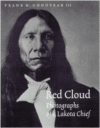 Red Cloud:Photographs of a Lakota Chief