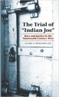 The Trial of Indian Joe: Race and Justice in the Nineteenth-Century West