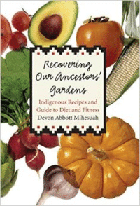 Recovering Our Ancestors' Gardens:Indigenous Recipes and Guide to Diet and Fitness