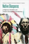 Native Diasporas:Indigenous Identities and Settler Colonialism in the Americas