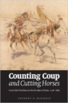 Counting Coup and Cutting Horses: Intertribal Warfare on the Northern Plains, 1738-1889