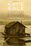 Katie Gale: A Coast Salish Woman's Life on Oyster Bay