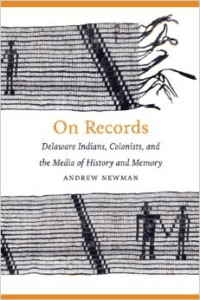 On Records: Delaware Indians, Colonists, and the Media of History and Memory