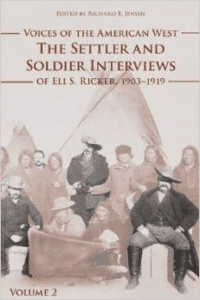 Voices of the American West, Volume 2: The Settler and Soldier Interviews of Eli S. Ricker, 1903-1919