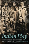 Indian Play: Indigenous Identities at Bacone College