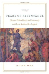 Tears of Repentance:Christian Indian Identity and Community in Colonial Southern New England