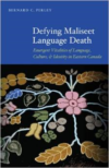 Defying Maliseet Language Death: Emergent Vitalities of Language, Culture, and Identity in Eastern Canada