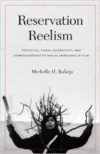 Reservation Reelism: Redfacing, Visual Sovereignty, and Representations of Native Americans in Film