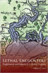 Lethal Encounters:Englishmen and Indians in Colonial Virginia