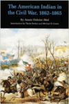 The American Indian in the Civil War, 1862-1865