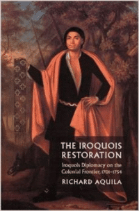 The Iroquois Restoration: Iroquois Diplomacy on the Colonial Frontier, 1701-1754