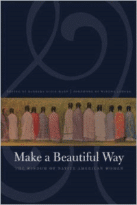 Make a Beautiful Way:The Wisdom of Native American Women