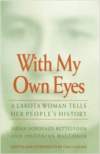 With My Own Eyes:A Lakota Woman Tells Her People's History