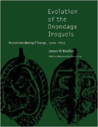 Evolution of the Onondaga Iroquois: Accommodating Change, 1500-1655