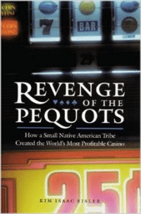 Revenge of the Pequots: How a Small Native American Tribe Created the World's Most Profitable Casino