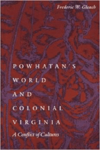 Powhatan's World and Colonial Virginia:A Conflict of Cultures