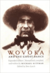 Wovoka and the Ghost Dance (Expanded Edition)