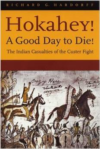 Hokahey! a Good Day to Die!: The Indian Casualties of the Custer Fight